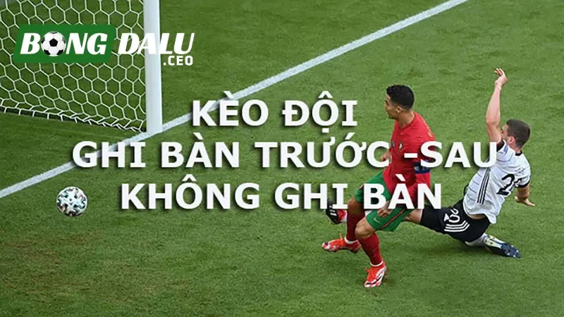 Kèo đội ghi bàn trước